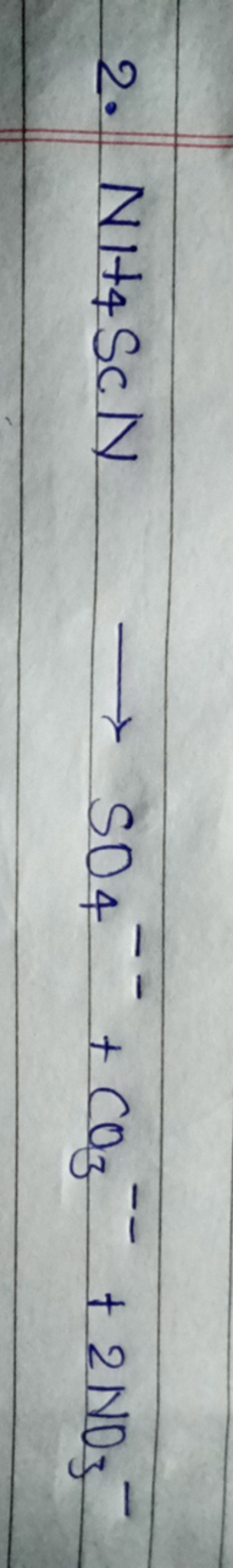 2. NH4​SCN⟶SO4−−​+CO3−−​+2NO3−​