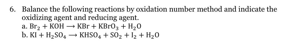 6. Balance the following reactions by oxidation number method and indi