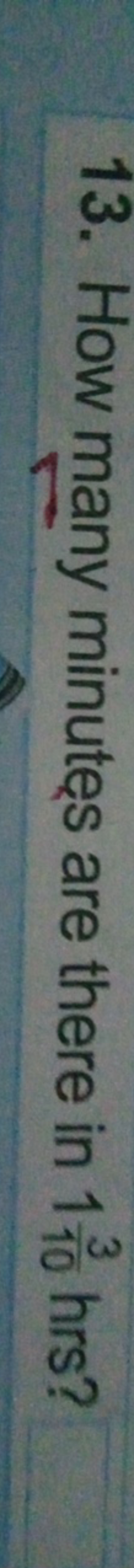 13. How many minutes are there in 1103​ hrs?
