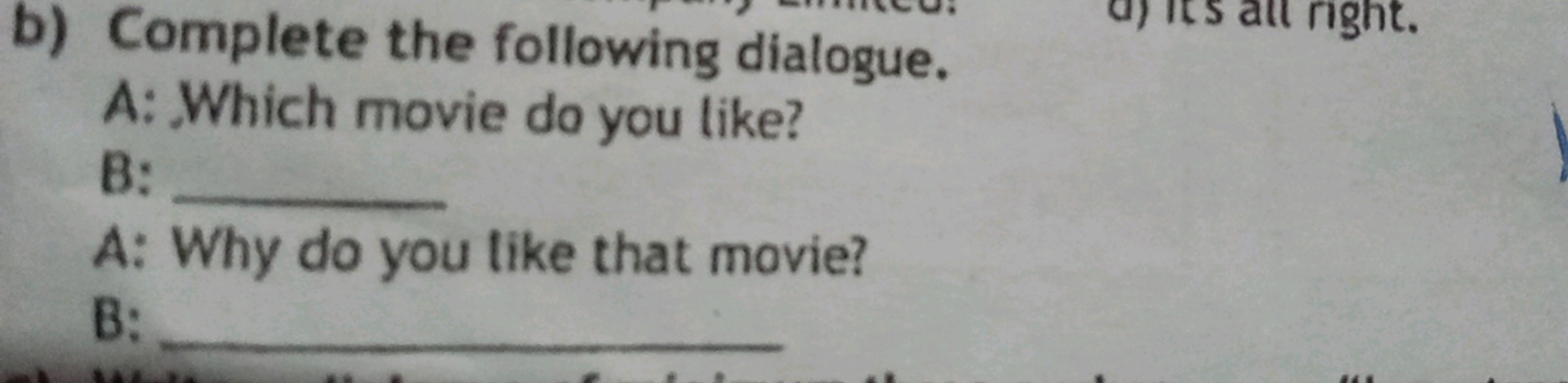 b) Complete the following dialogue.

A: Which movie do you like?
B: 
A