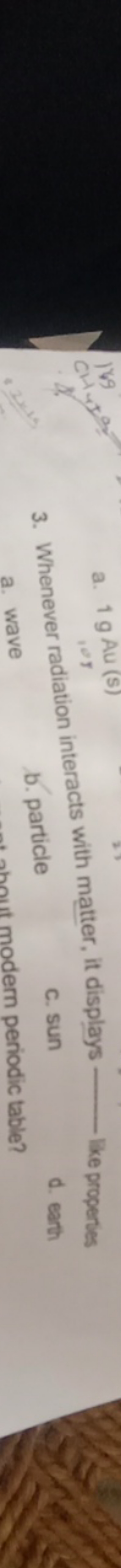 3. Whenever radiation interacts with matter, it displays  like properi