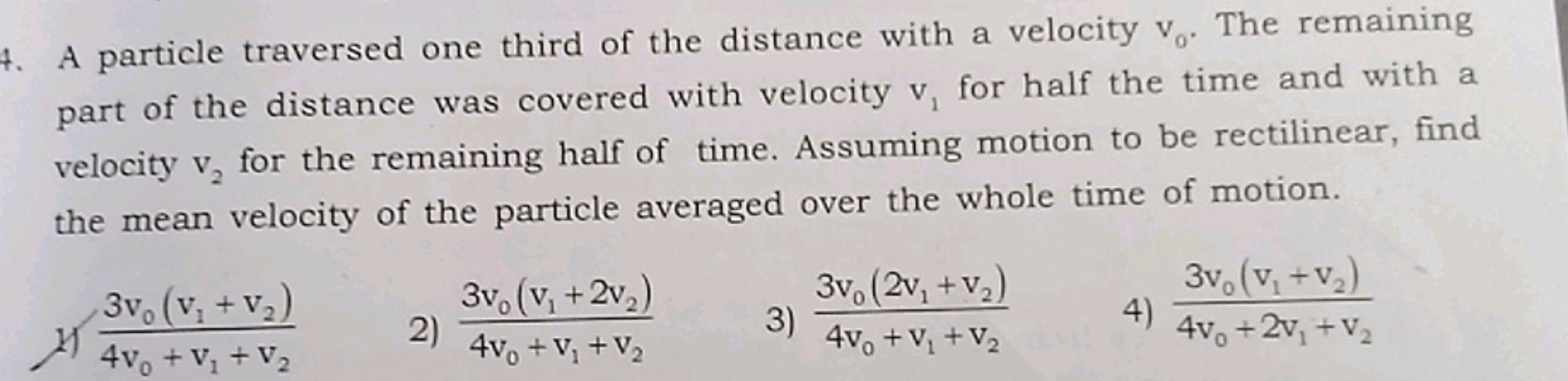 4. A particle traversed one third of the distance with a velocity v0​.