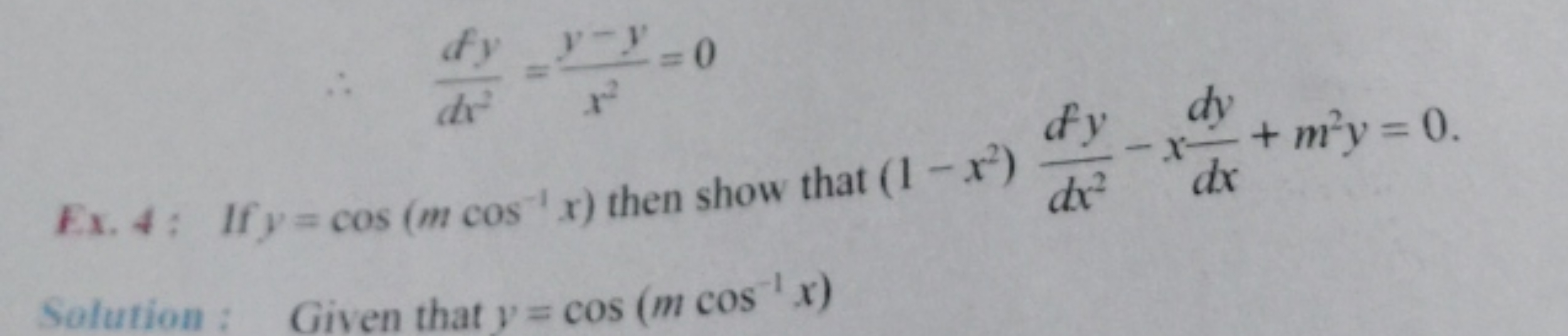 dy y-y=0
dr²
r²
dy
dy
Ex. 4: If y = cos (m cos x) then show that (1-x)