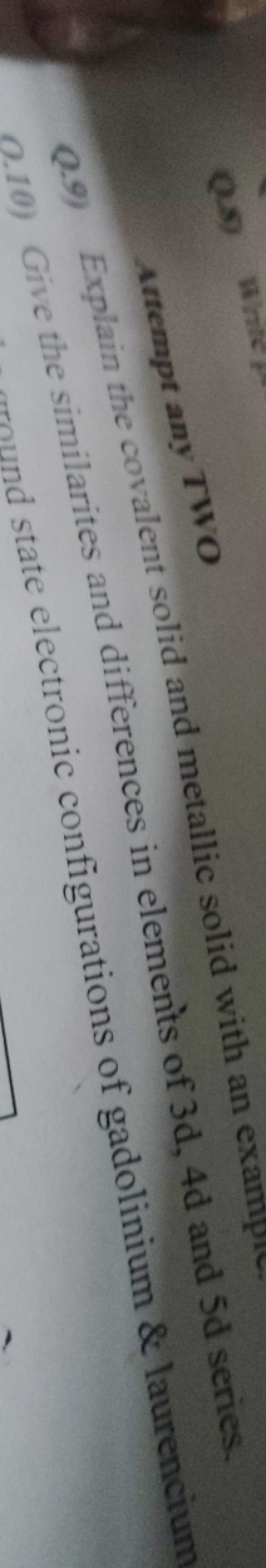 
Q.10) Give the similarites ate electronic configurations of gadoliniu