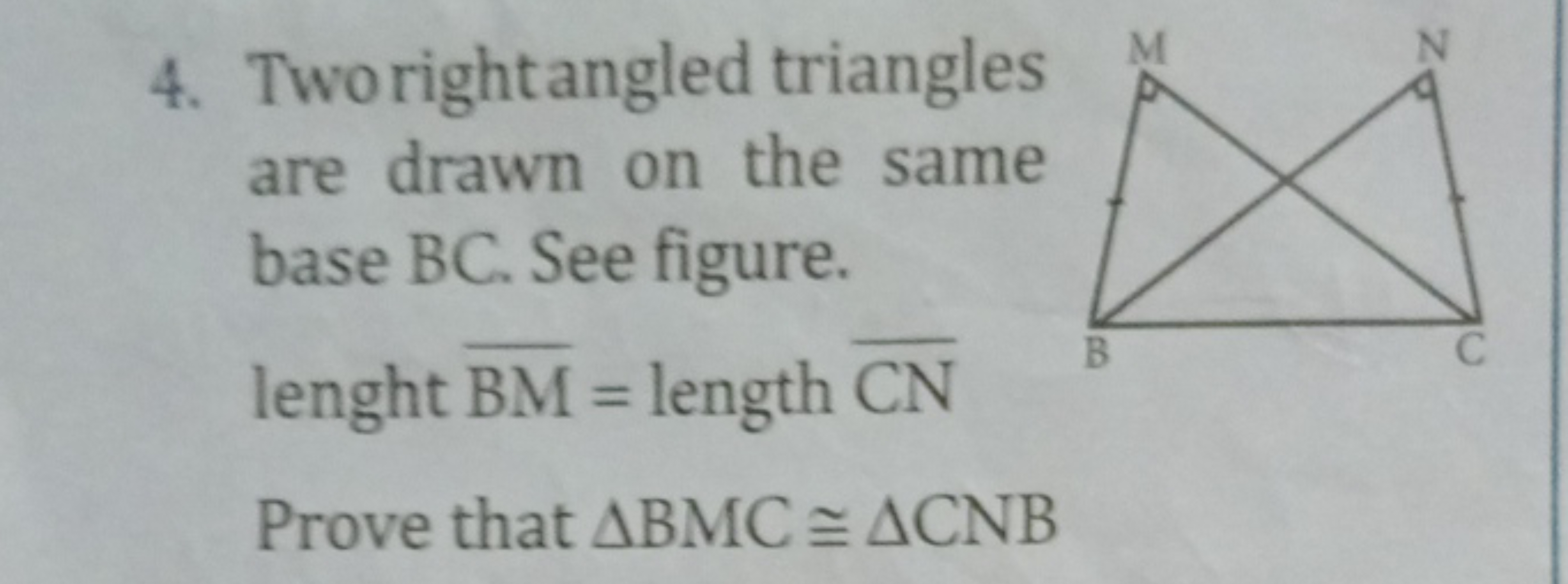 4. Tworight angled triangles are drawn on the same base BC. See figure