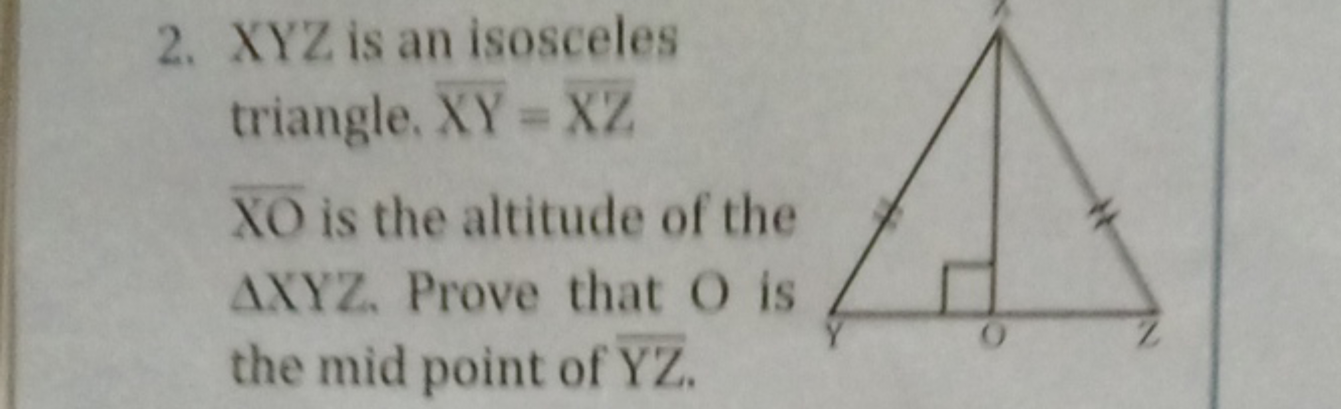 2. XYZ is an isosceles triangle. XY=XZ XO is the altitude of the △XYZ.