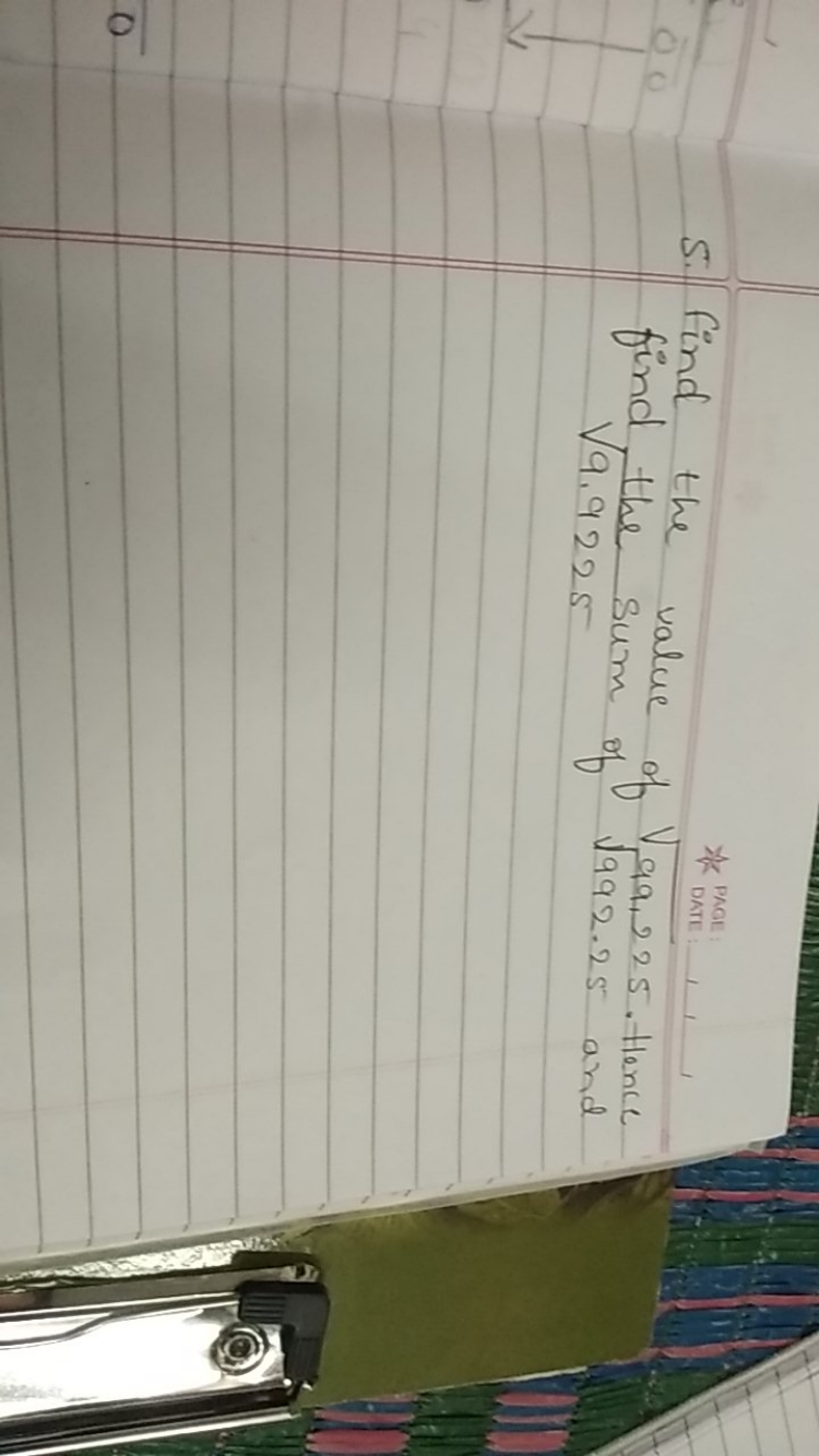 5. Find the value of 99,225​. Hence find the sum of 9922.25​. And