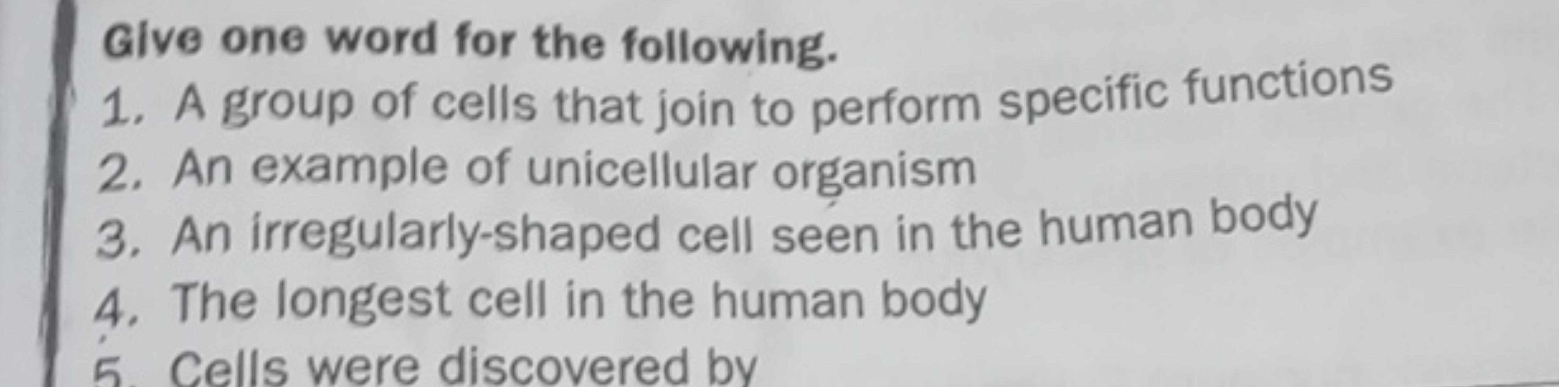 Give one word for the following.
1. A group of cells that join to perf