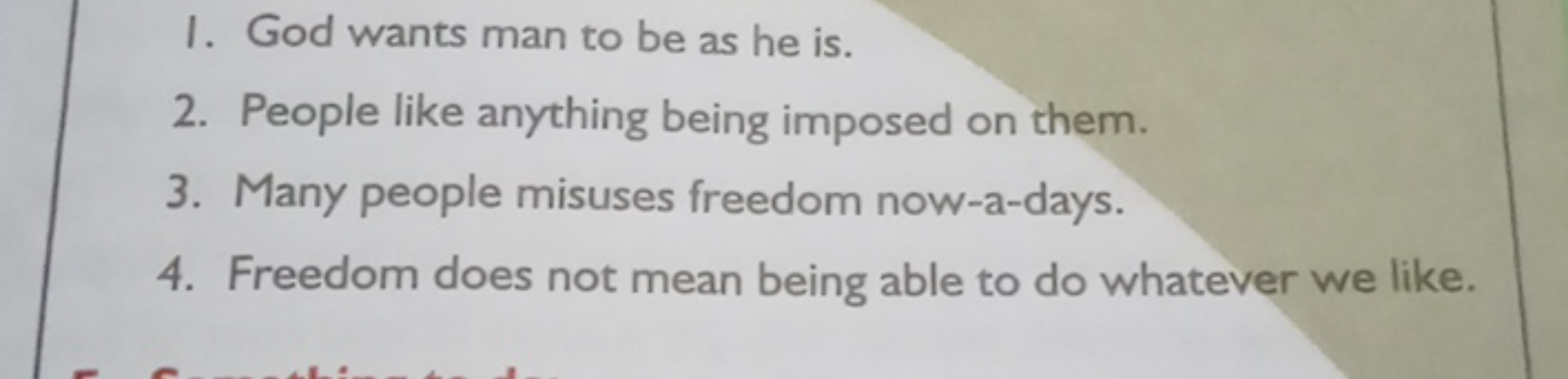 1. God wants man to be as he is.
2. People like anything being imposed