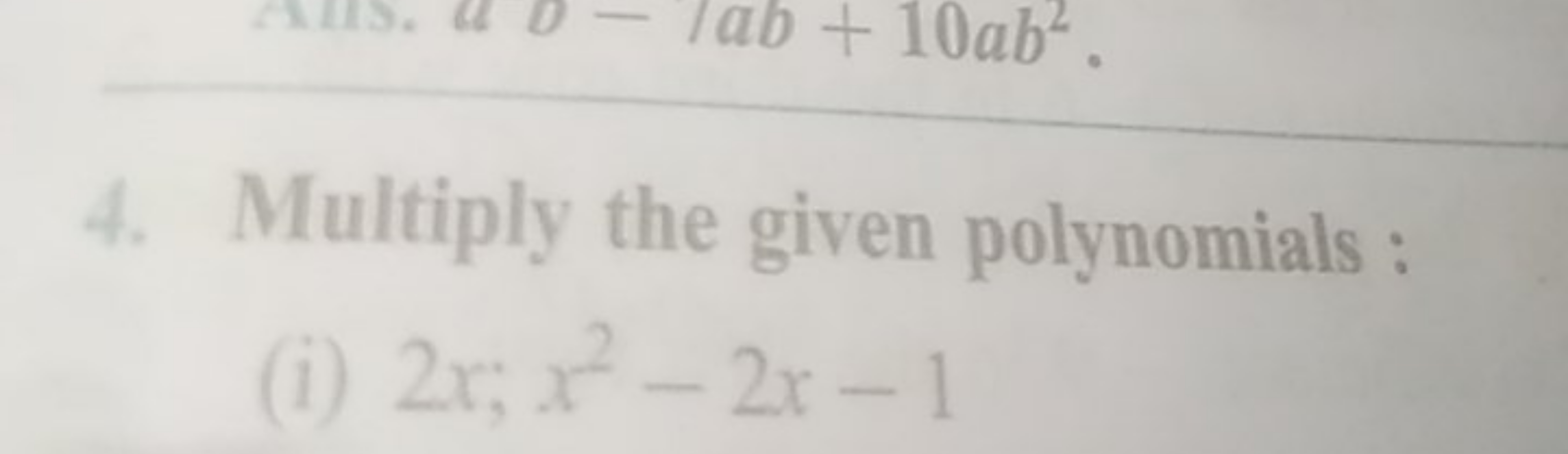 4. Multiply the given polynomials :
(i) 2x;x2−2x−1