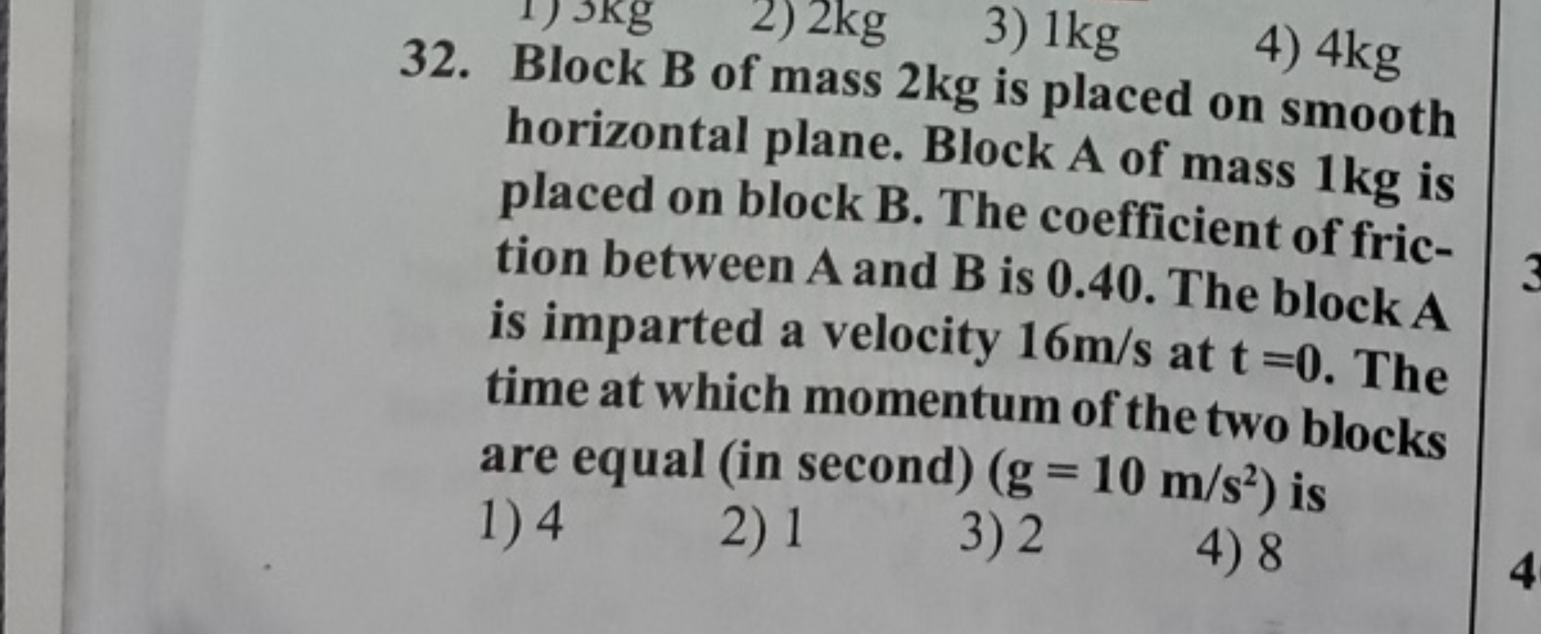 
horiz of mass 2 kg is placed on smooth placed on plane. Block A of ma