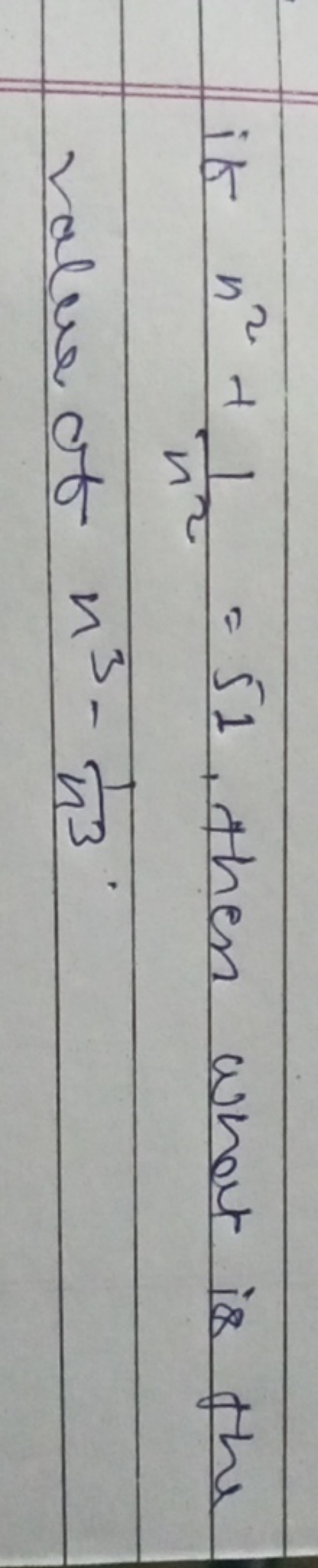 it n2+n21​=51, then what is the value of n3−n31​.