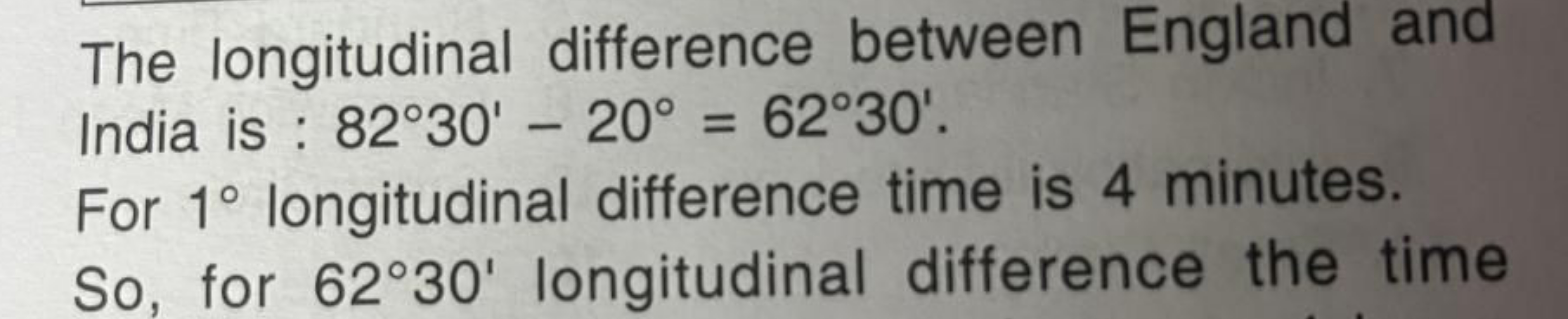 The Iongitudinal difference between England and India is : 82∘30′−20∘=