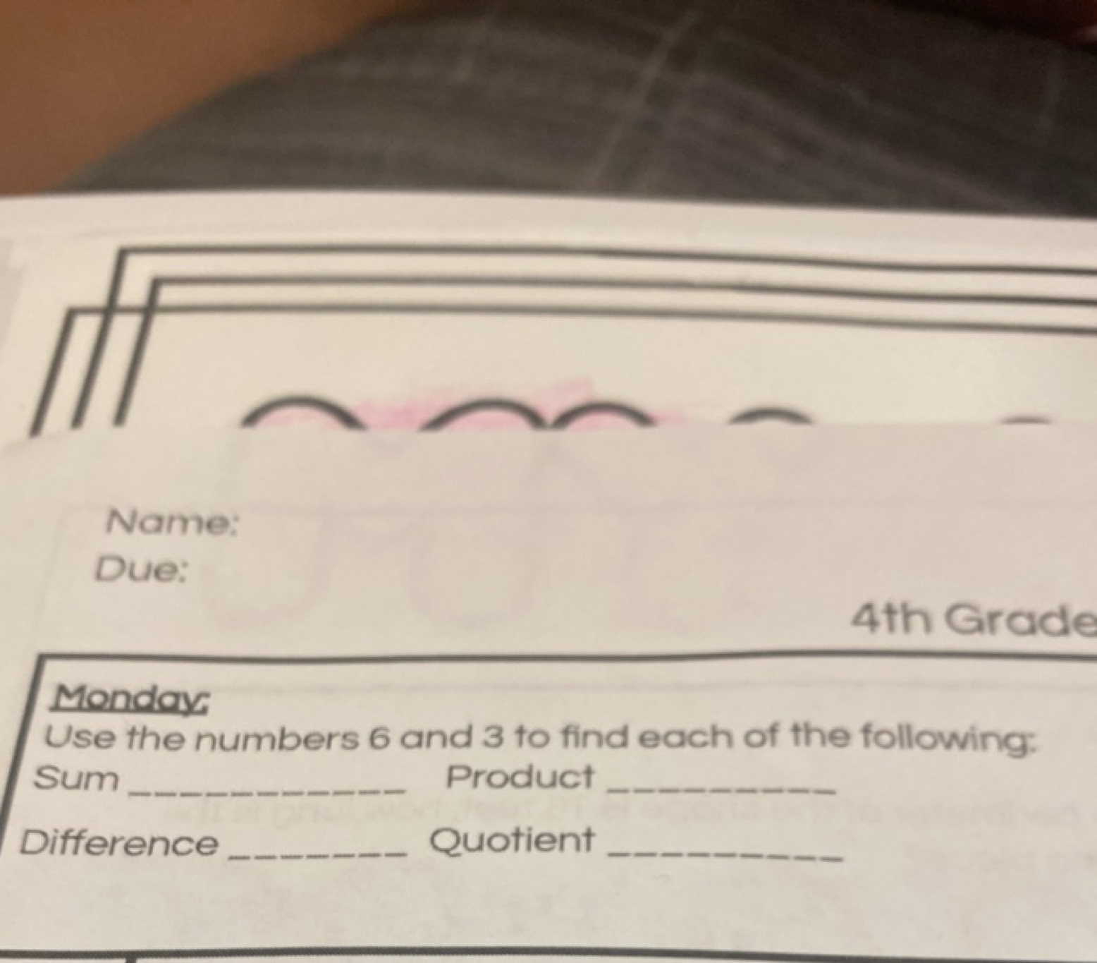 Name:
Due:
4th Grade
Monday
Use the numbers 6 and 3 to find each of th