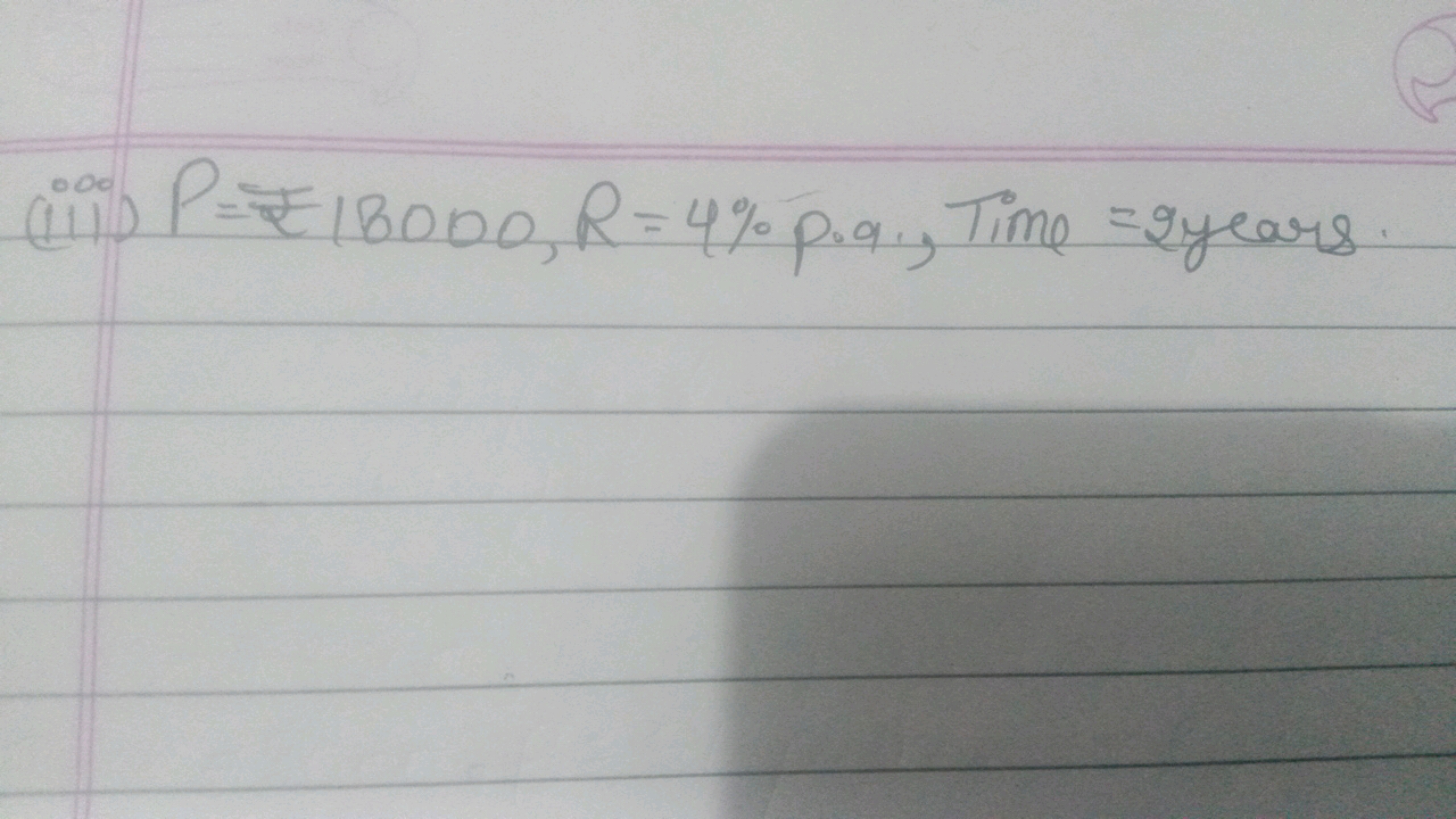 (iii) P=₹18000,R=4% pa., Time =2years.