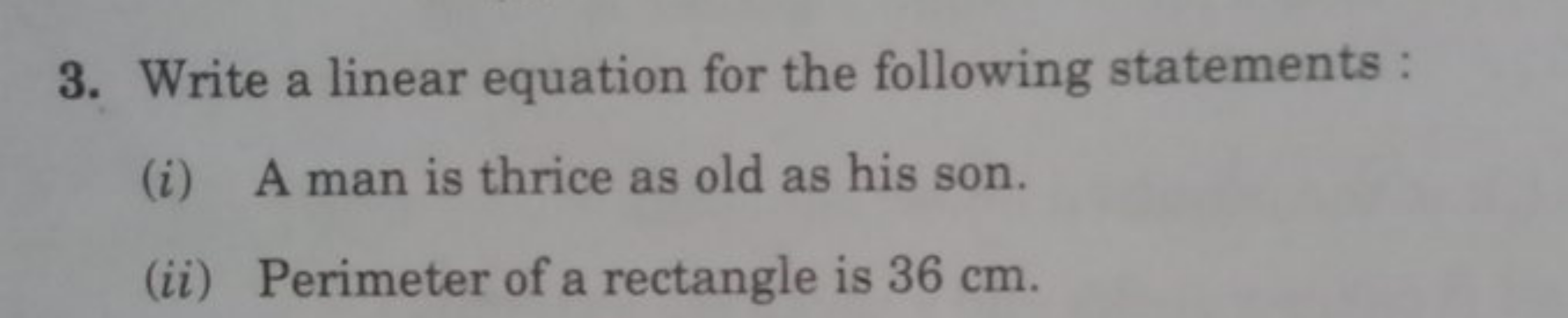 3. Write a linear equation for the following statements :
(i) A man is