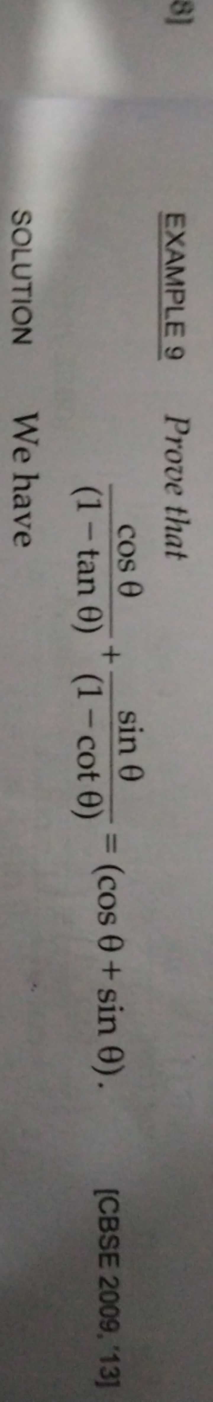 EXAMPLE 9 Prove that
(1−tanθ)cosθ​+(1−cotθ)sinθ​=(cosθ+sinθ)
[CBSE 200