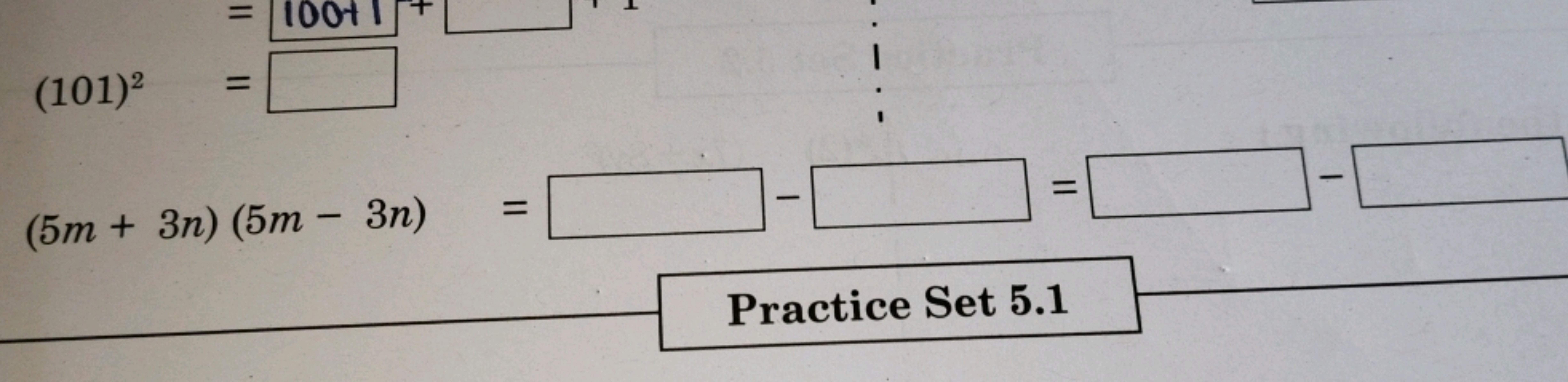 (101)2=□(5m+3n)(5m−3n)=​
□ □ □ □

Practice Set 5.1