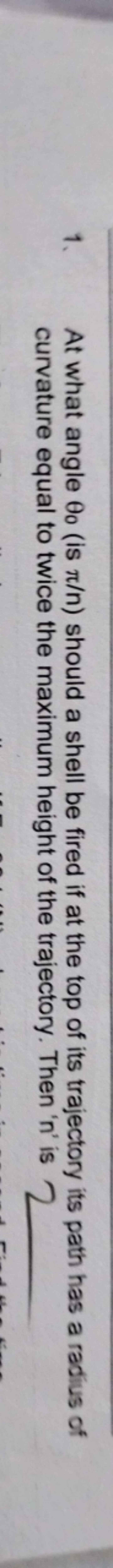 1. At what angle θ0​ (is π/n ) should a shell be fired if at the top o