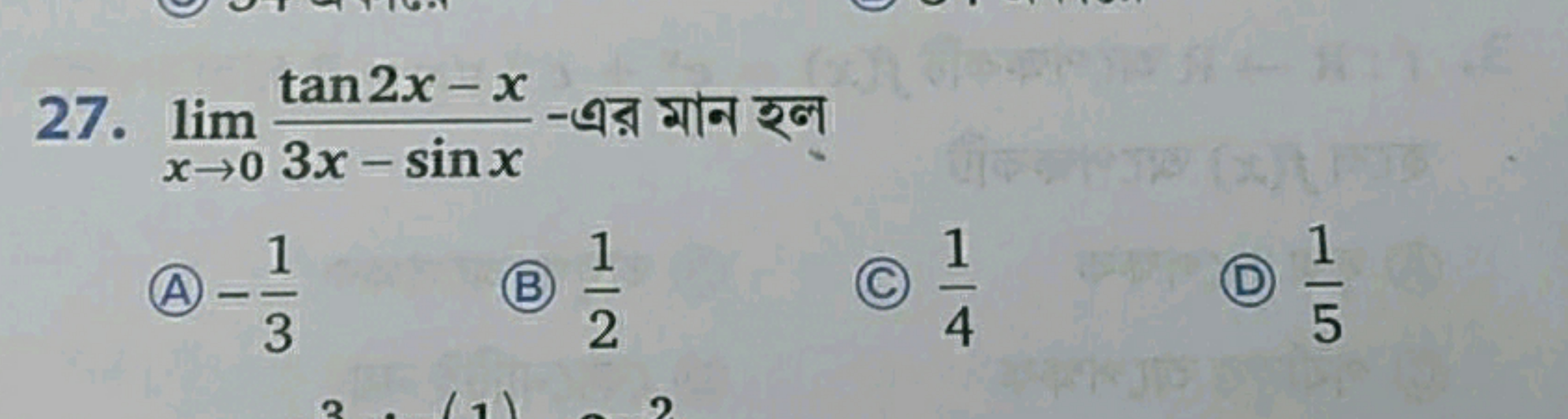 27. limx→0​3x−sinxtan2x−x​-এর मान হन
(A) −31​
(B) 21​
(C) 41​
(D) 51​
