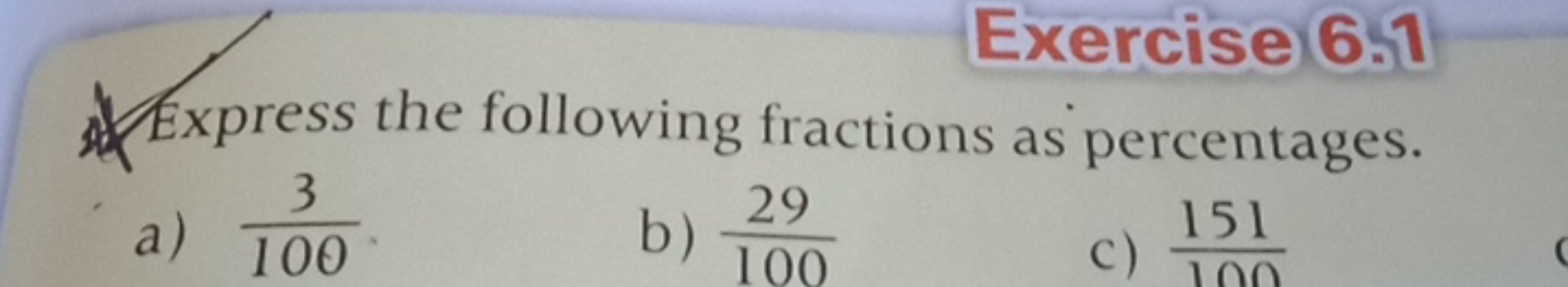 Express the following fractions as percentages.
a) 1003​.
b) 10029​
C)