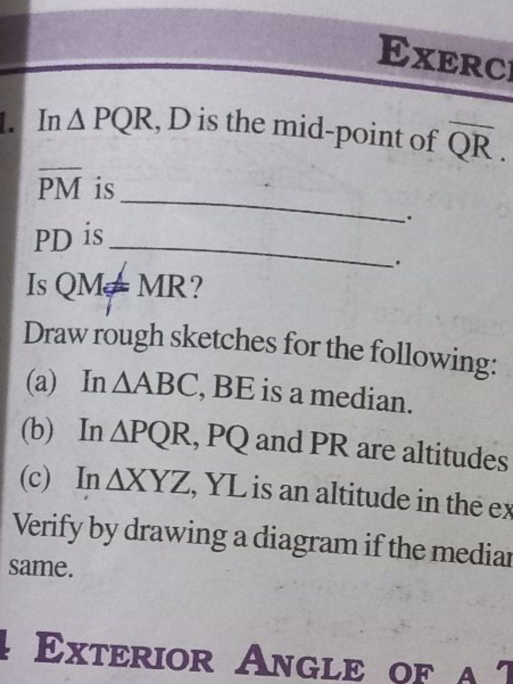 EXERC
In △PQR,D is the mid-point of QR​. PM is 
PD is 
Is QM=MR ?
Dra