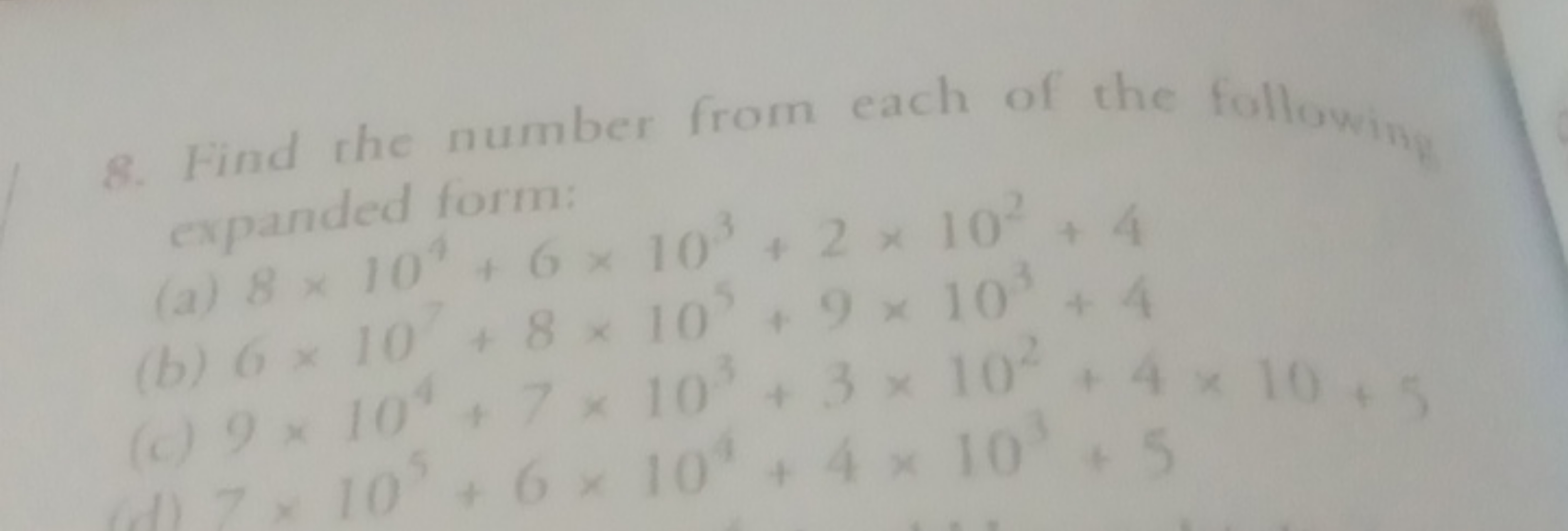 8. Find the number from each of the following expanded form:
(a) 8×104