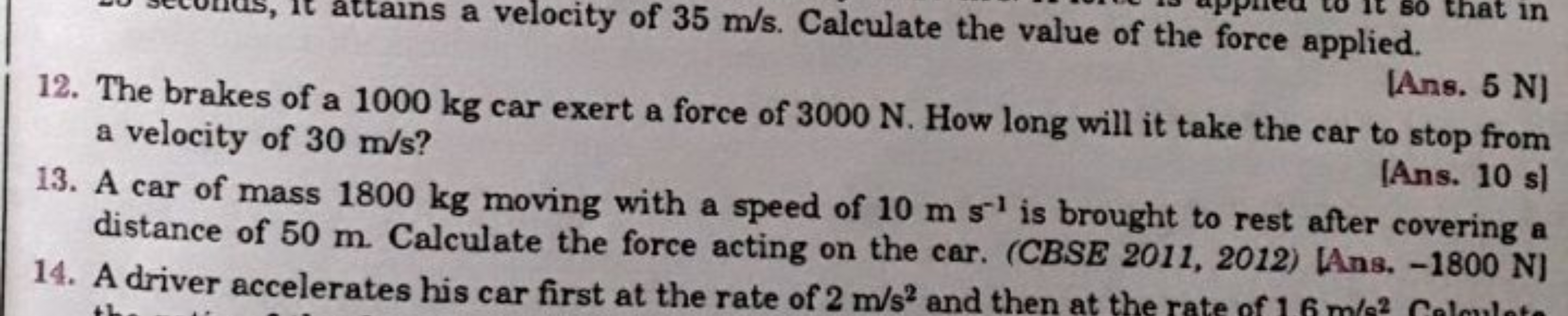 12. The brakes of a 1000 kg car exert a force of 3000 N . How long wil