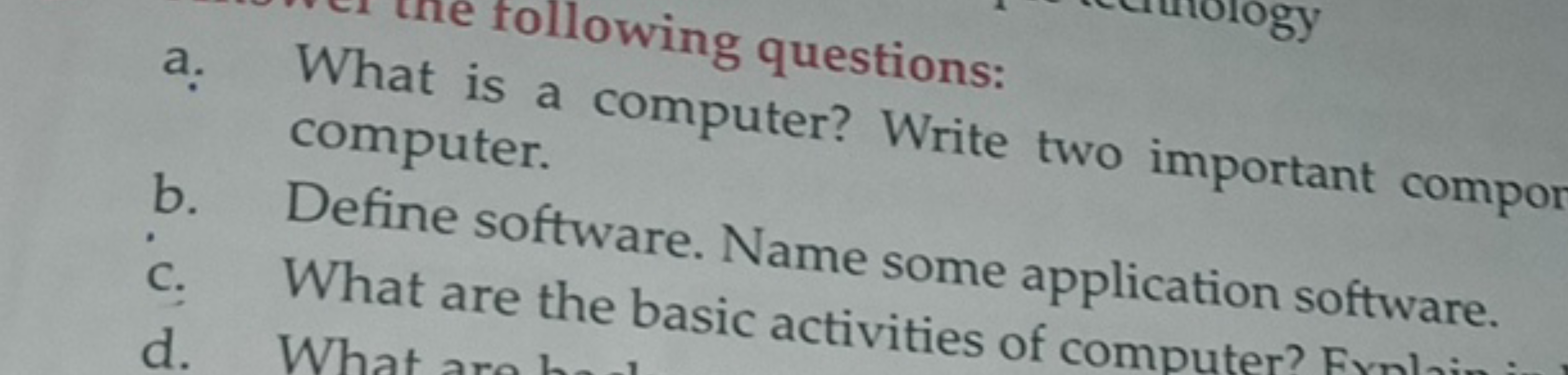 a. What following questions: computer.
b. Define software. Name some a