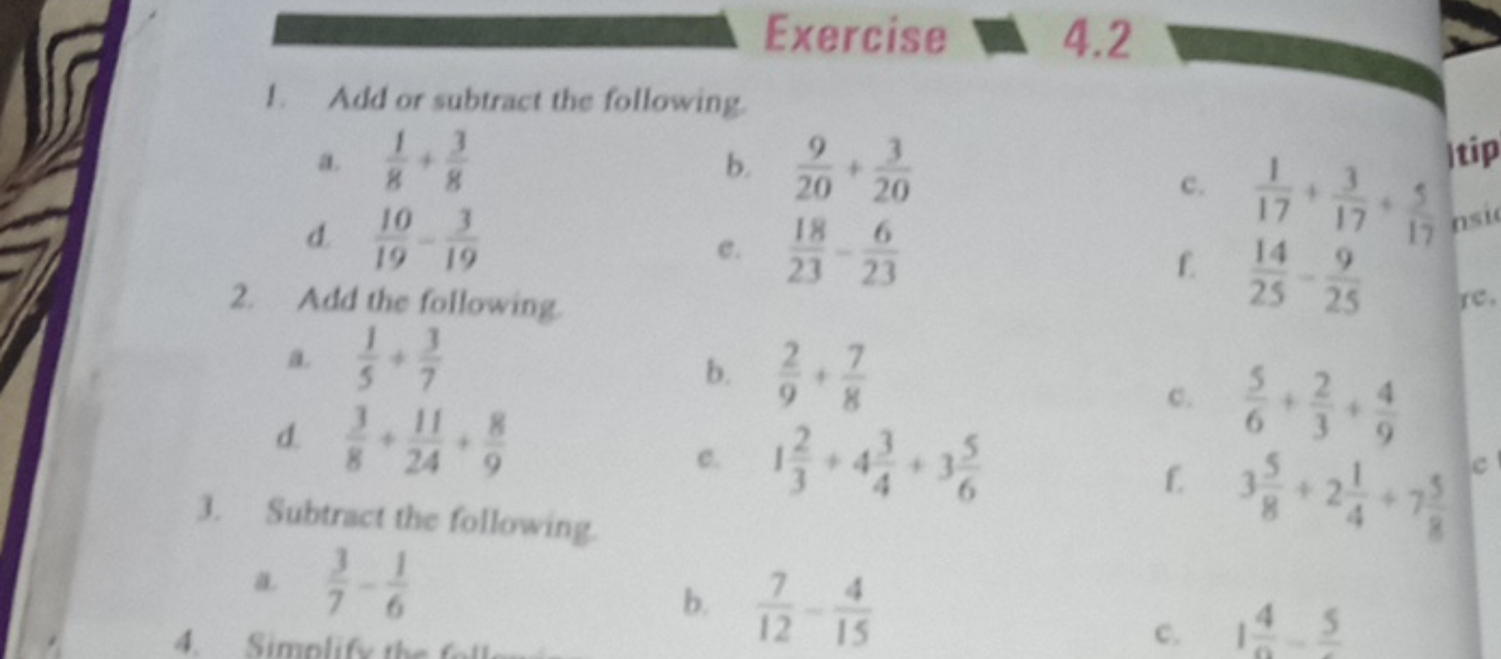 Exercise 4.2
1. Add or subtract the following
a. 81​+83​
b. 209​+203​
