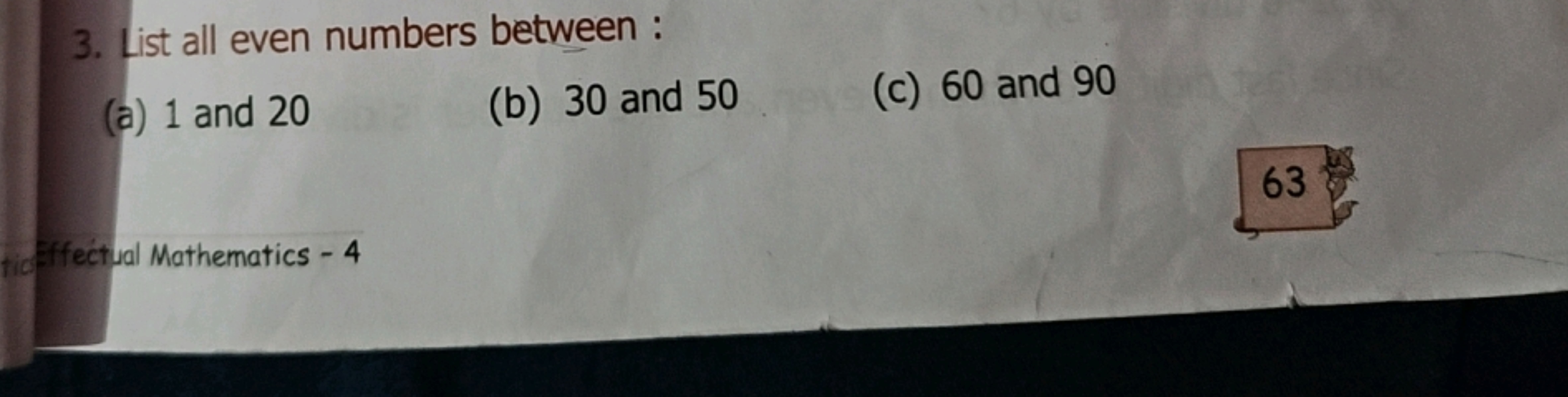 3. List all even numbers between :
(a) 1 and 20
ticEffectual Mathemati