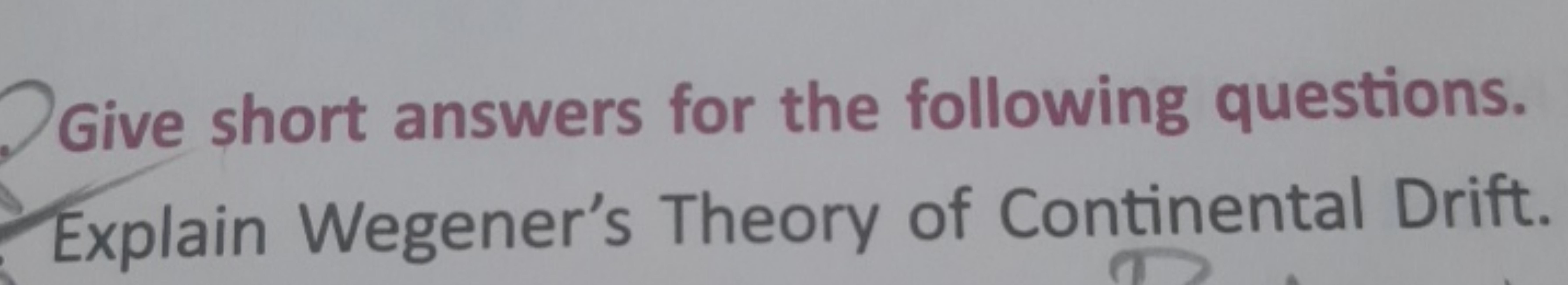 Give short answers for the following questions. Explain Wegener's Theo