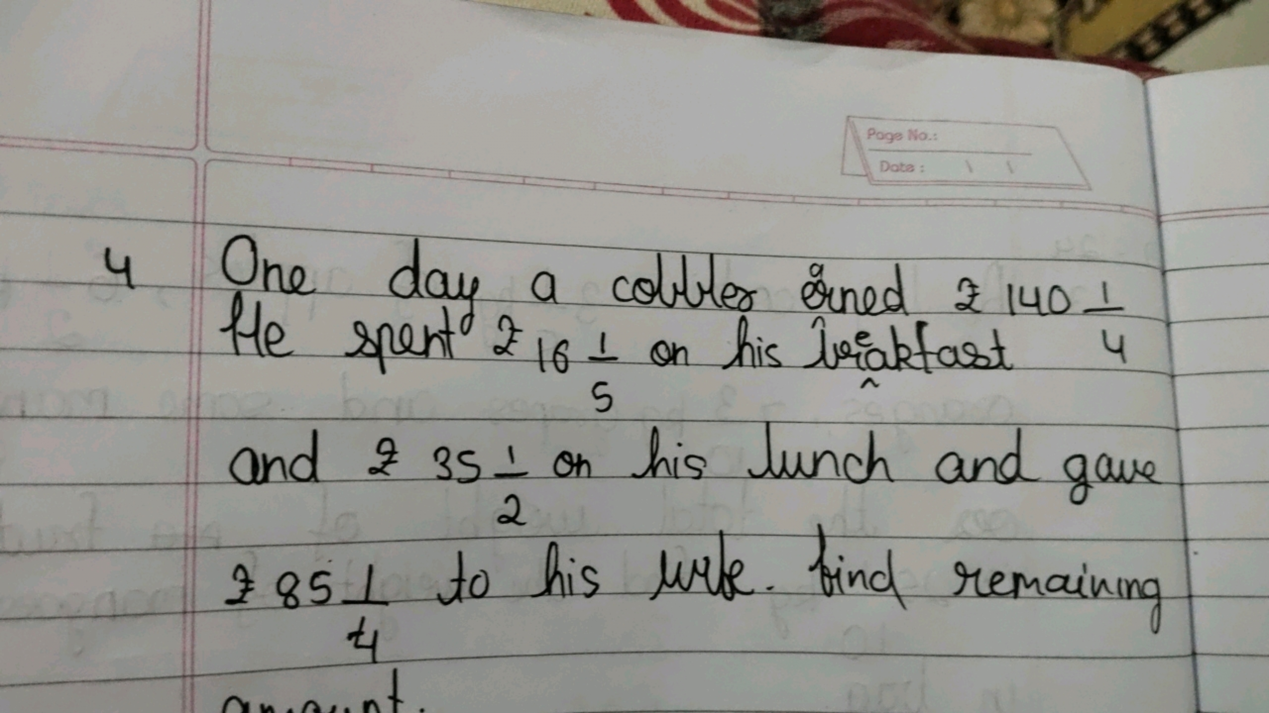 4 One day a cobbler earned ₹ 14041​ He spent ₹1651​ on his breakfast 4