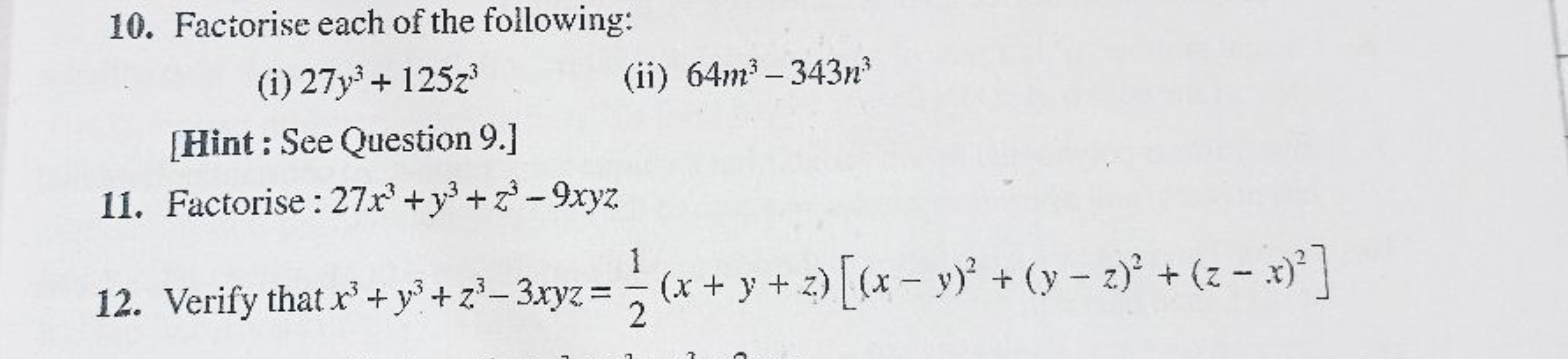 10. Factorise each of the following:
(i) 27y3+125z3
(ii) 64m3−343n3
[H