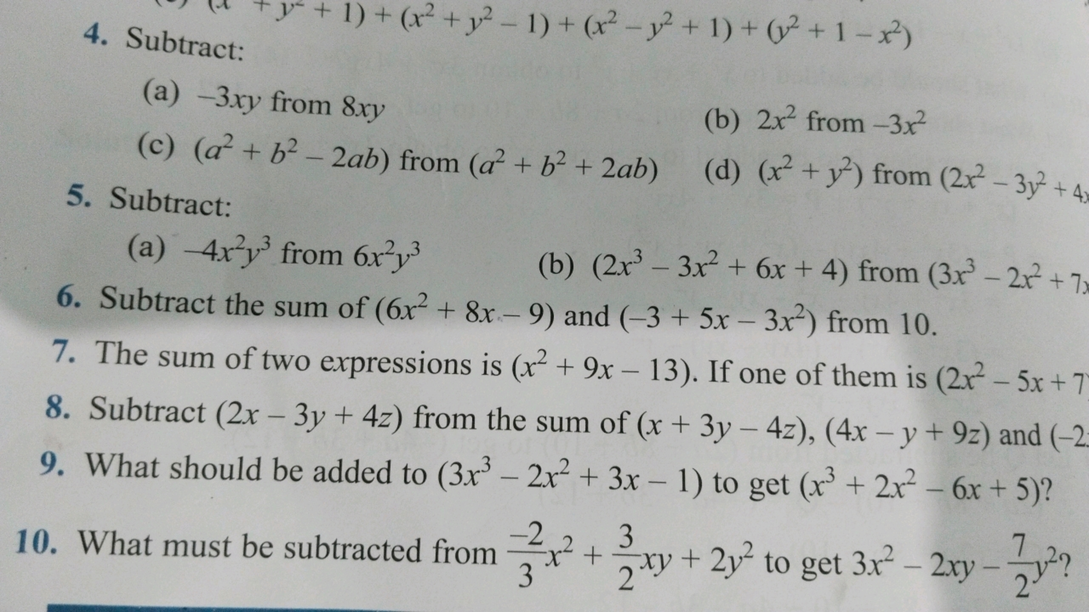 4. Subtract:
(a) −3xy from 8xy
(c) (a2+b2−2ab) from (a2+b2+2ab)
(b) 2x