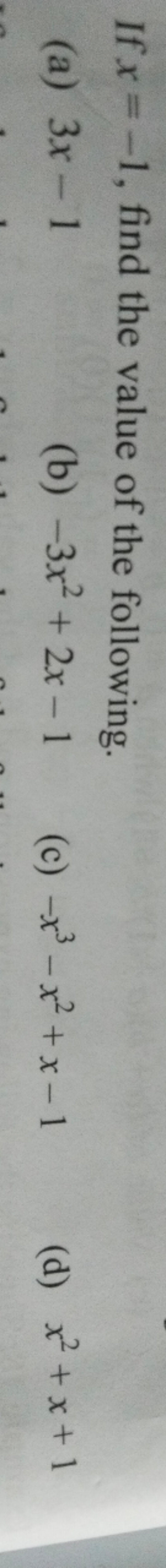 If x=−1, find the value of the following.
(a) 3x−1
(b) −3x2+2x−1
(c) −