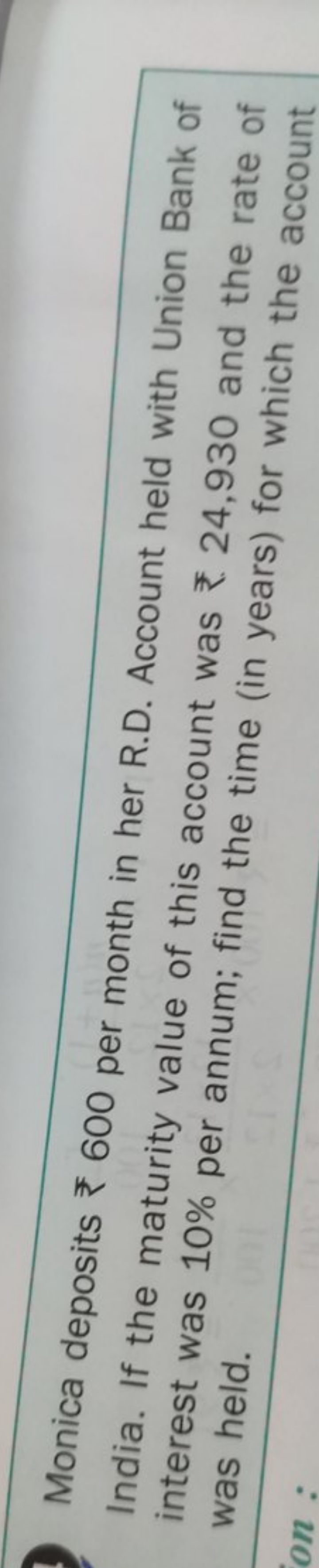 Monica deposits ₹600 per month in her R.D. Account held with Union Ban