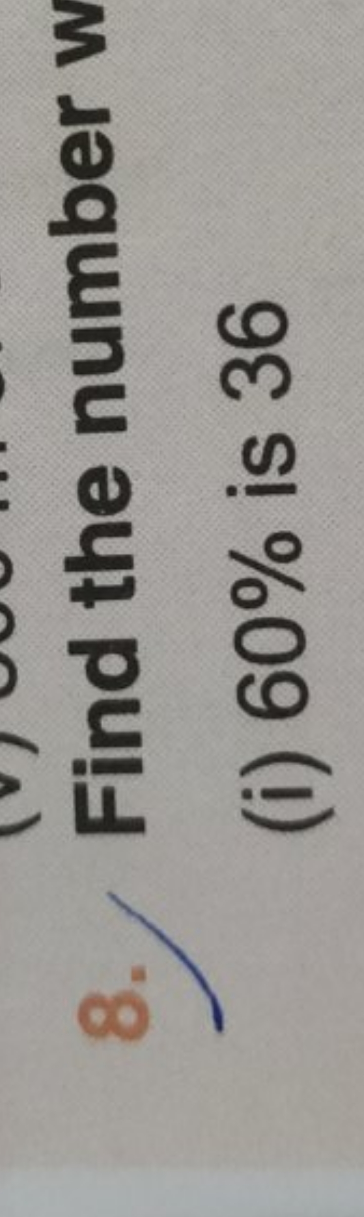 8. Find the number w
(i) 60% is 36