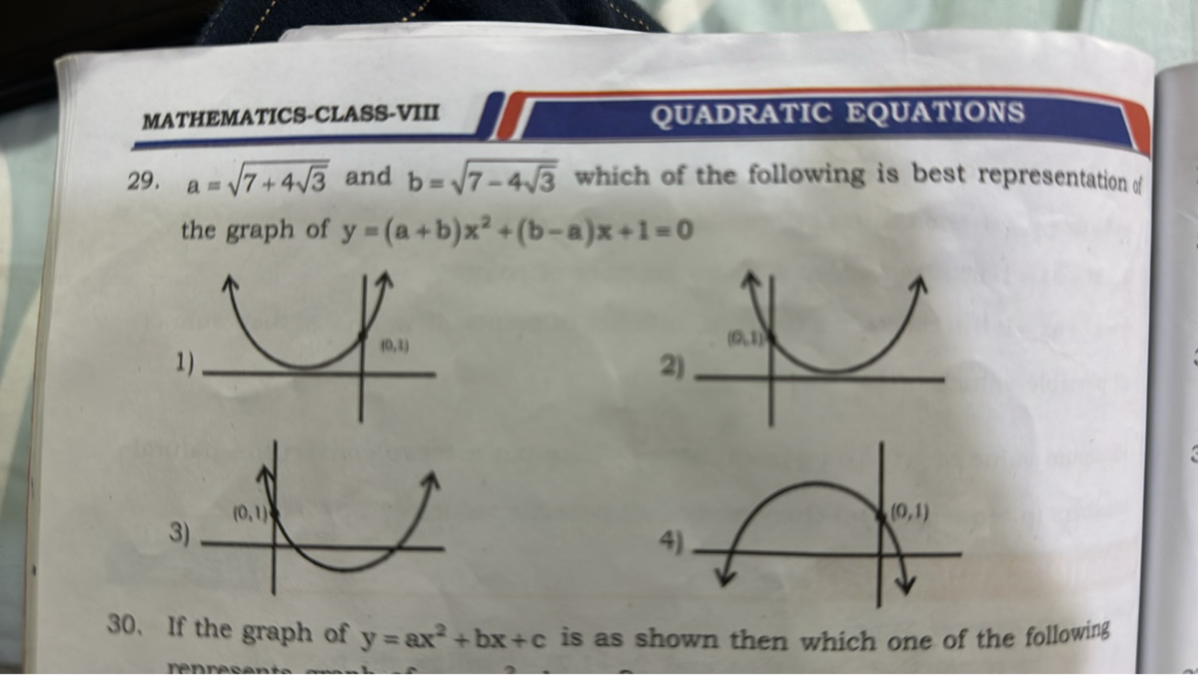 MATHEMATICS-CLASS-VIII
QUADRATIC EQUATIONS
29. a=7+43​​ and b=7−43​​ w