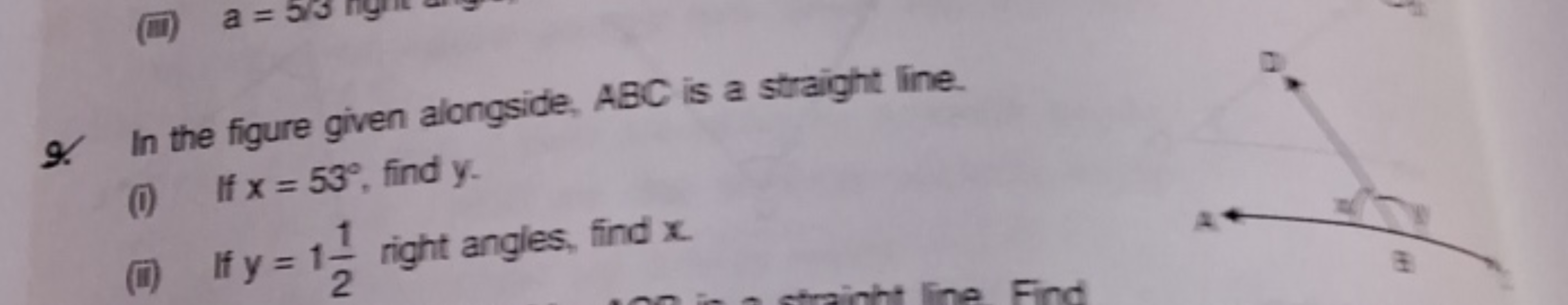 9. In the figure given alongside. ABC is a straight line.
(i) If x=53∘