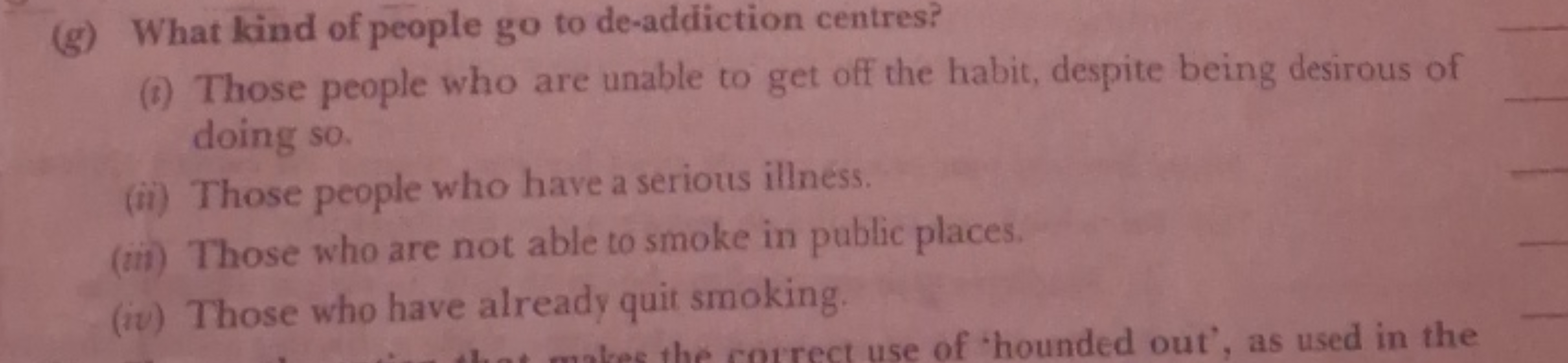 (g) What kind of people go to de-addiction centres?
(t) Those people w