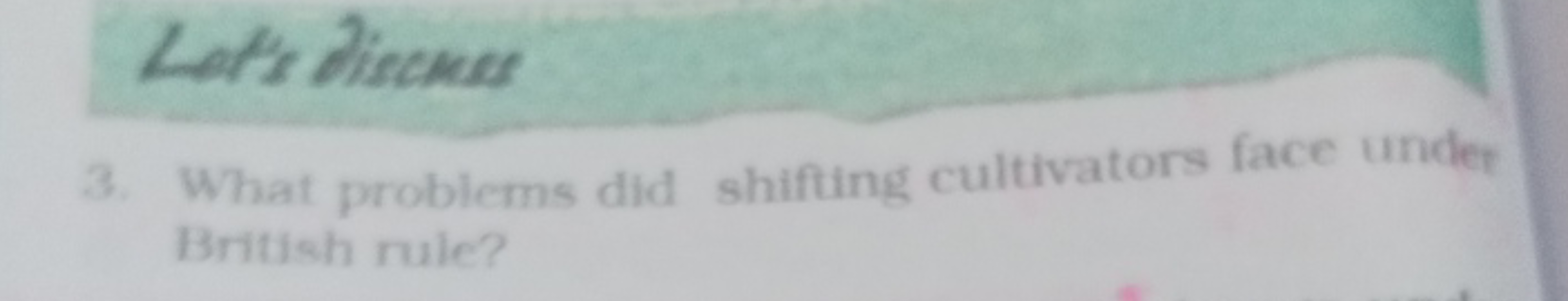 Lef's Discmer
3. What problems did shifting cultivators face under Bri