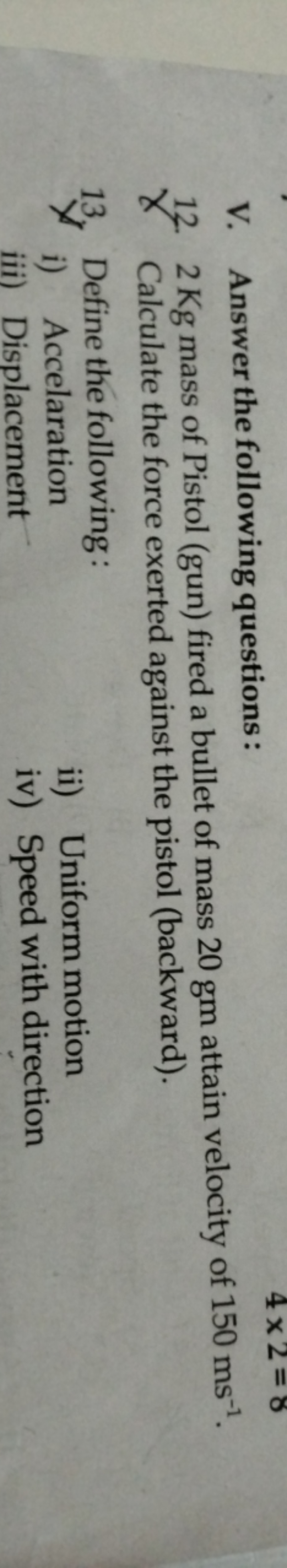 V. Answer the following questions:
12. 2 Kg mass of Pistol (gun) fired