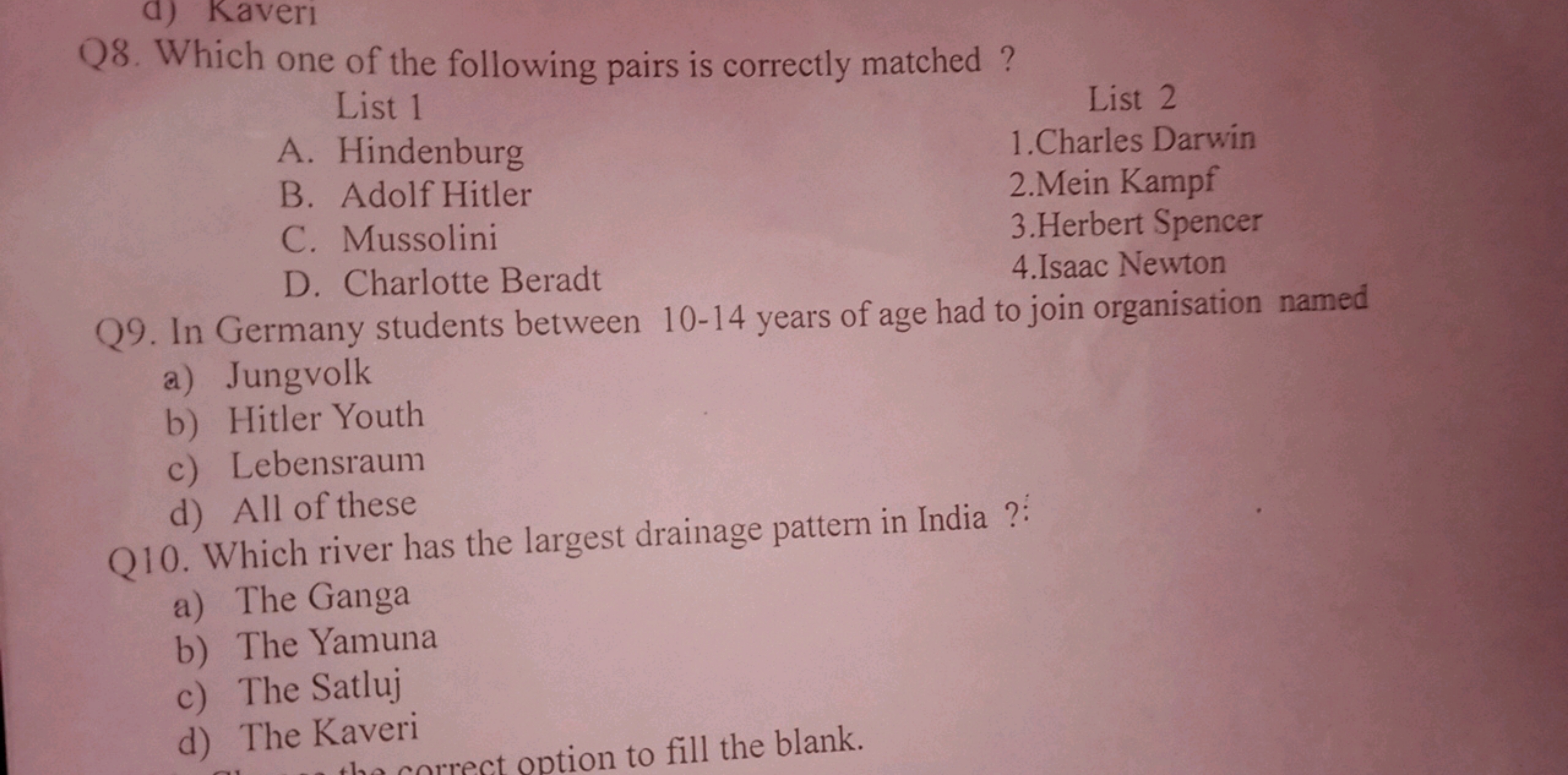 Q8. Which one of the following pairs is correctly matched ?
List 1
A. 