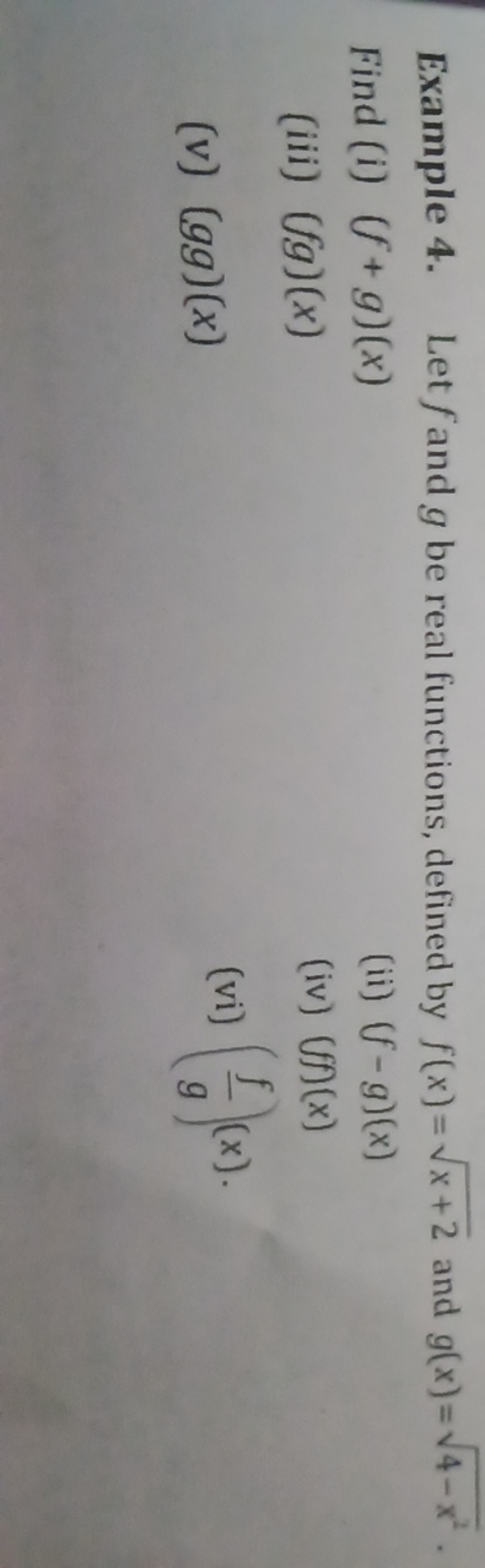 Example 4. Let f and g be real functions, defined by f(x)=x+2​ and g(x