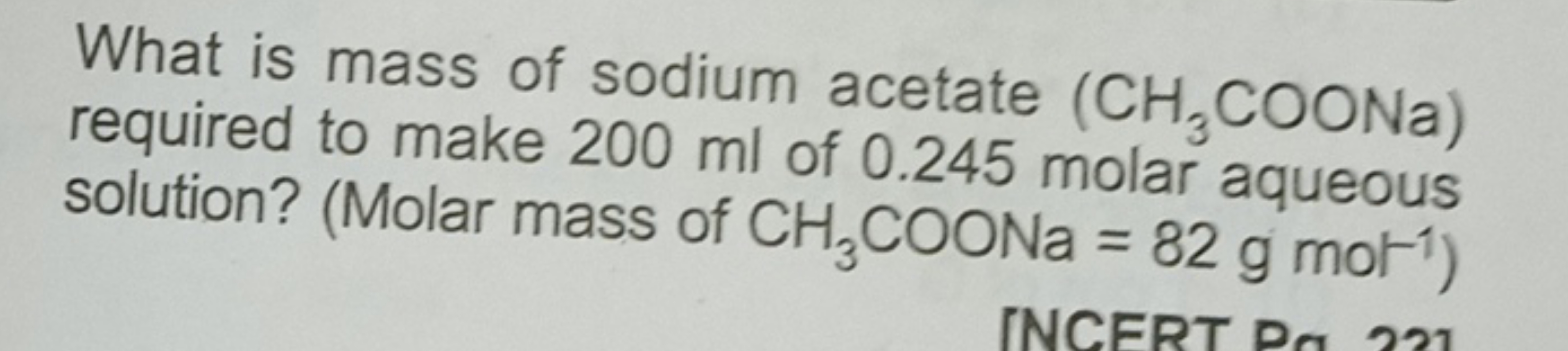 What is mass of sodium acetate (CH3​COONa) required to make 200 ml of 