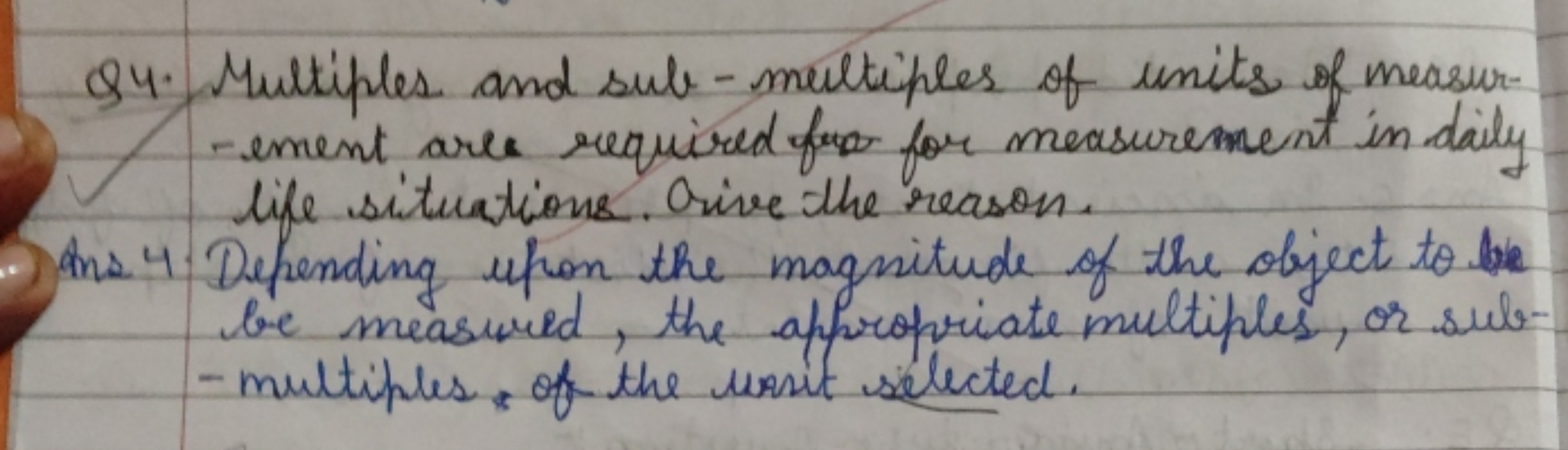 Q4. Multiples and sub-multiples of units of measure-ement are required