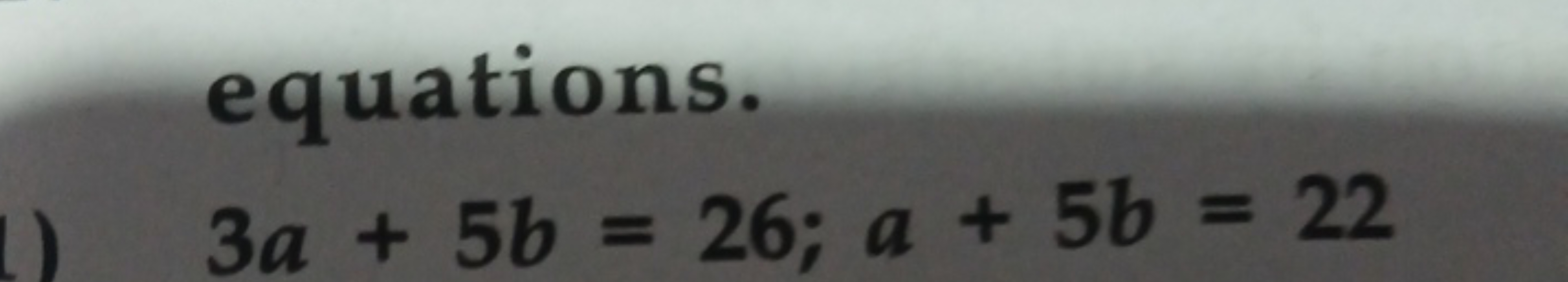 equations.
3a+5b=26;a+5b=22