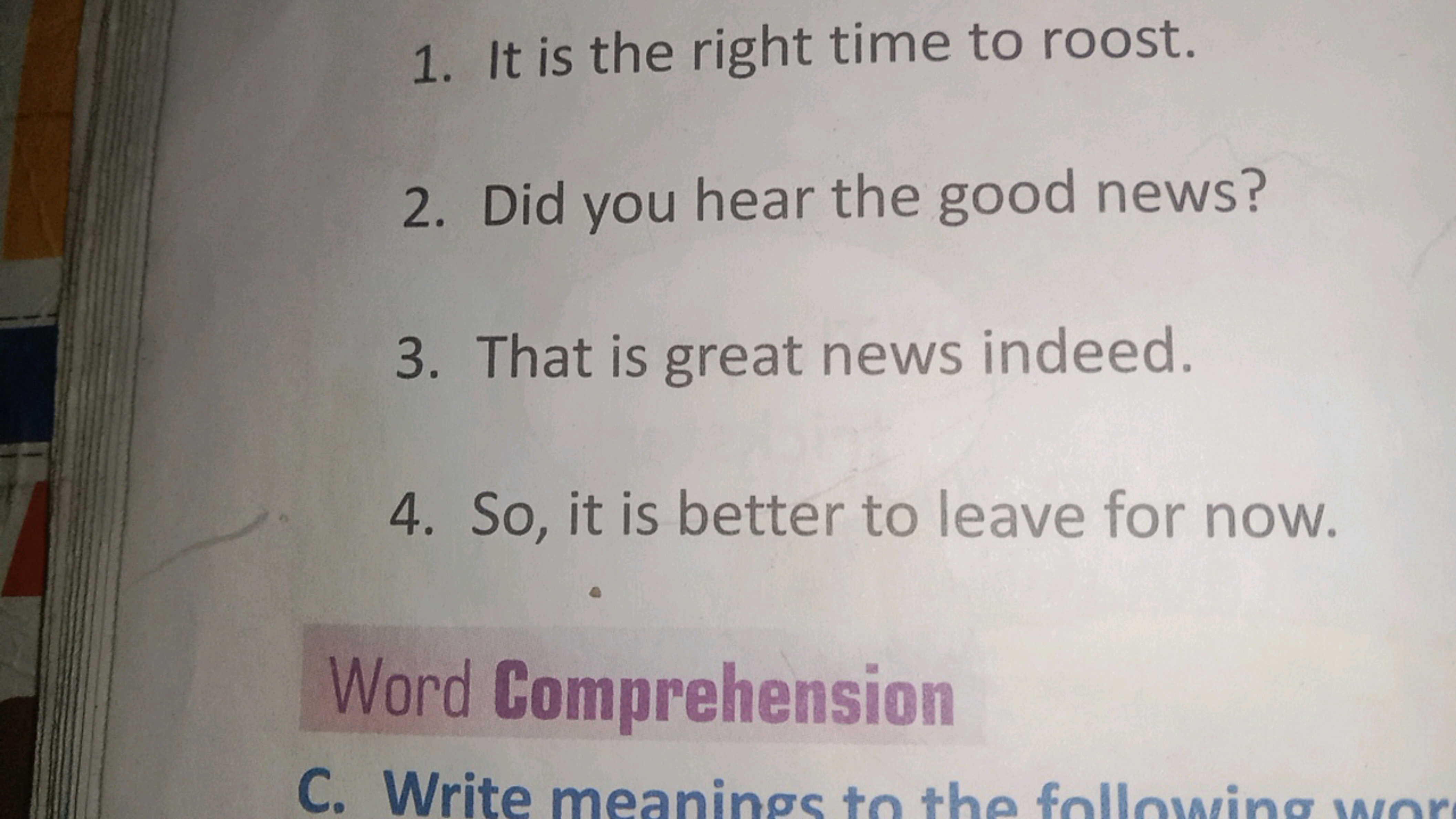 1. It is the right time to roost.
2. Did you hear the good news?
3. Th