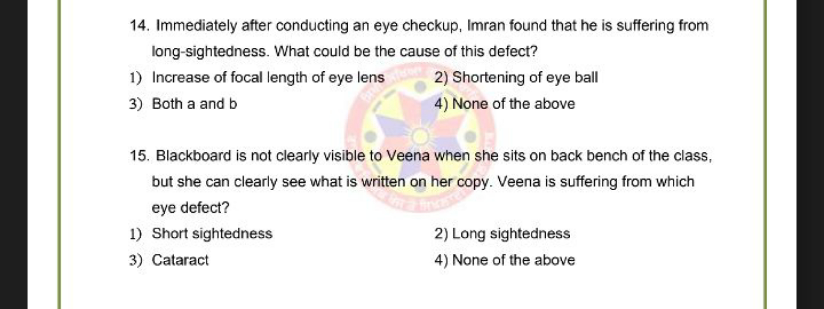 14. Immediately after conducting an eye checkup, Imran found that he i